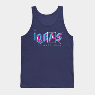 Ideas Well Done Tank Top